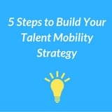 5 Steps to Build Talent Mobility