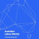 Australia's Labour Market - Jobs, Growth and the Future