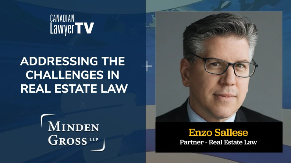 Enzo Sallese, partner at Minden Gross, addresses the most pressing challenges in real estate law