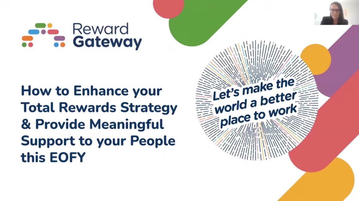 How to Enhance your Total Rewards Strategy & Provide Meaningful Support to your People this EOFY