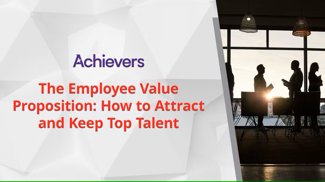The Employee Value Proposition: How to Attract and Keep Top Talent