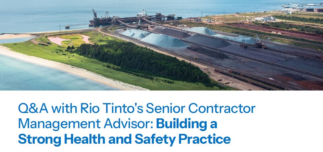 Q&A with Rio Tinto's Senior Contractor Management Advisor:Building a Strong Health & Safety Practice