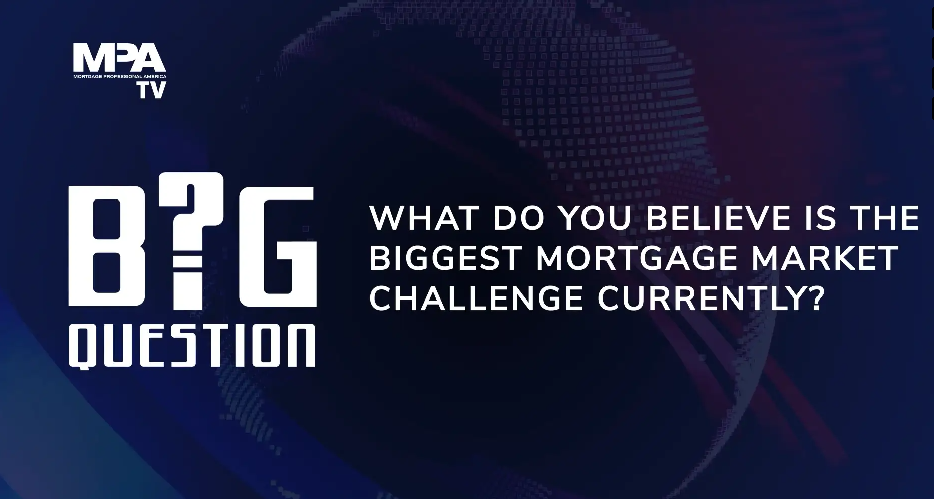 What is the biggest mortgage market challenge currently?