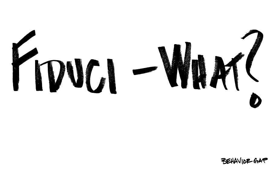 'Fiduci-what?' Most clients don't know what the fiduciary duty really means