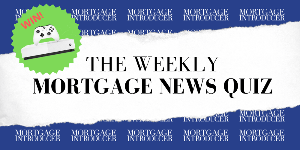 Take our new Mortgage Introducer Weekly News Quiz