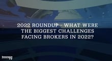 What were brokers' biggest challenges in 2022?