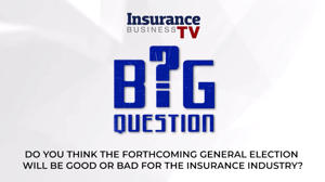 Will the General Election be good or bad for the insurance industry?