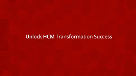 Unlock HCM Transformation Success