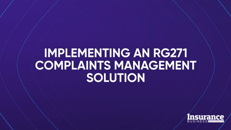 Implementing a RG271 Complaints Management Solution