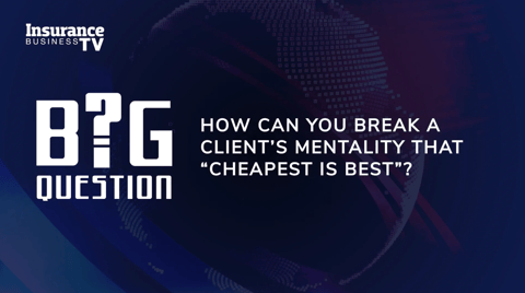 How can you break a client's mentality that cheapest is best?