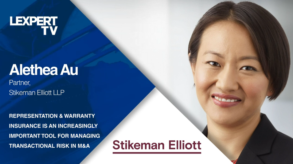 Alethea Au of Stikeman Elliott LLP on Representation & Warranty Insurance and its use in M&A