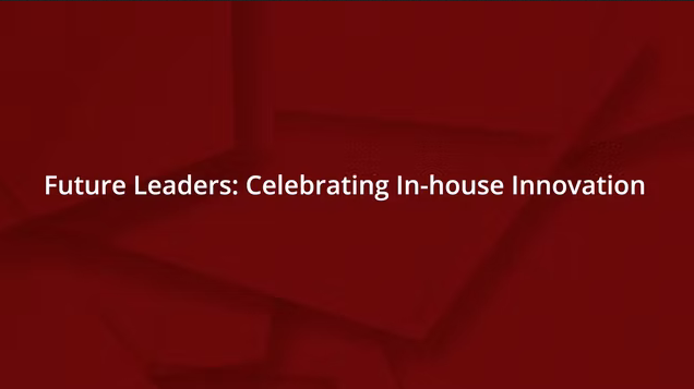 Future Leaders: Celebrating In-house Innovation