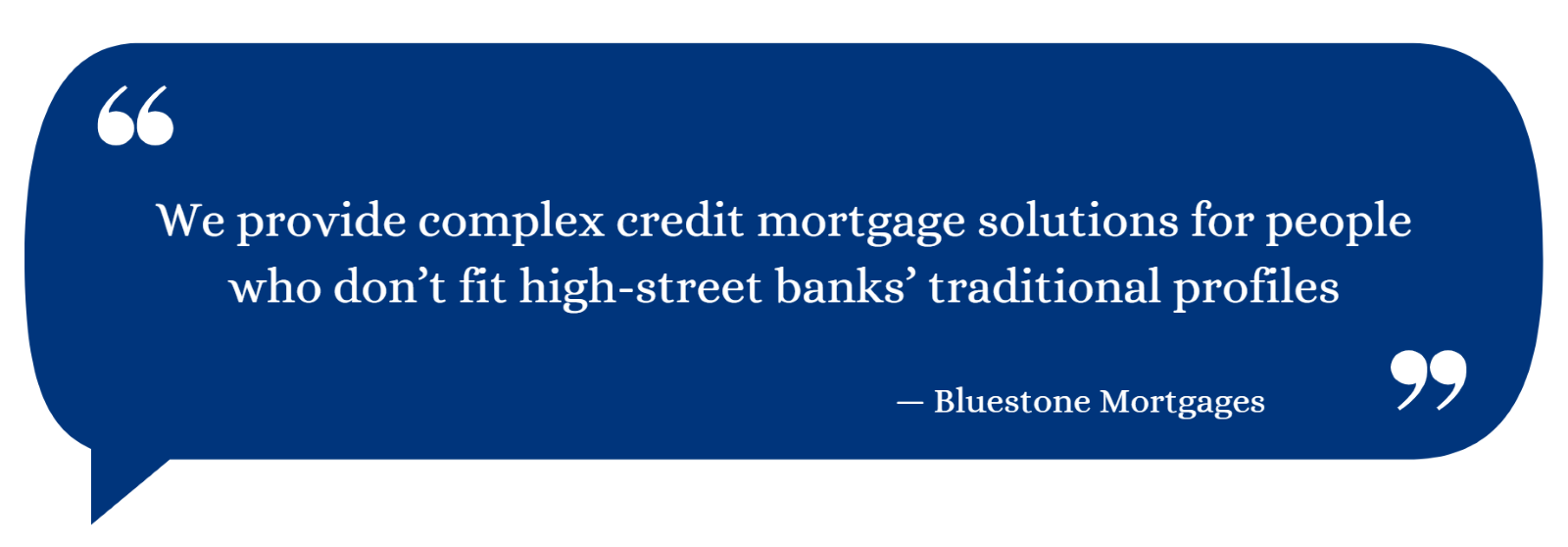 A quote from Bluestone for intermediaries, stating that this mortgage lender provides complex credit mortgage solutions for clients